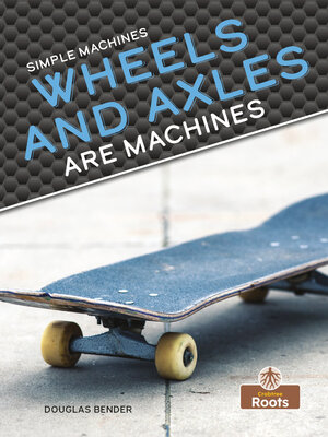 cover image of Wheels and Axles Are Machines